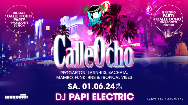Calle Ocho - DJ Papi Electric - the last one @ Mascotte Club ZH